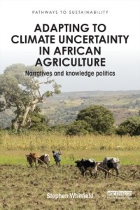 Adapting to Climate Uncertainty in African Agriculture by Stephen Whitfield