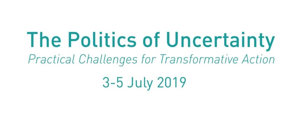 The Politics of Uncertainty - Practical Challenges for Transformative Action - 3-5 July 2019