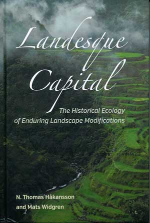N. Thomas Håkansson and Mats Widgren (eds.) Landesque Capital: The Historical Ecology of Enduring Landscape Modifications, Left Coast Press, Walnut Creek, CA.